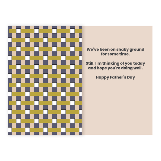 Greeting card with text: 'We've been on shaky ground for some time. Still, I'm thinking of you today and hope you're doing well. Happy Father's Day.'