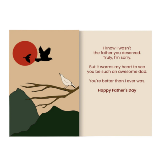 Front of card shows neutral-toned drawing of bird in tree watching two birds fly across sunset. Text inside reads "I know I wasn't the father you deserved. Truly, I'm sorry. But it warms my heart to see you be such an awesome dad. You're better than I ever was. Happy Father's Day."
